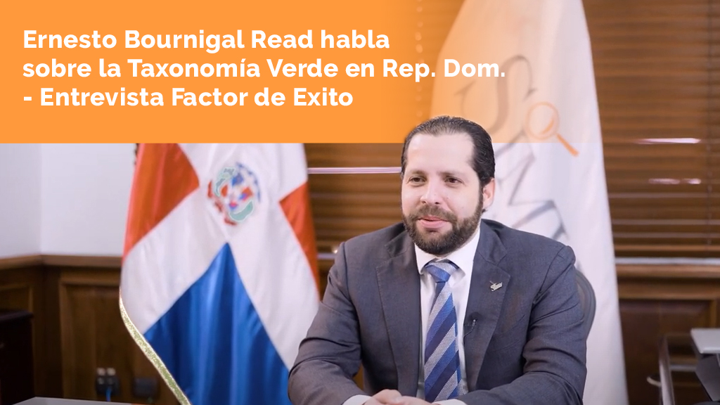 Ernesto Bournigal Read habla sobre la Taxonomía Verde en Rep. Dom. - Entrevista Factor de Exito